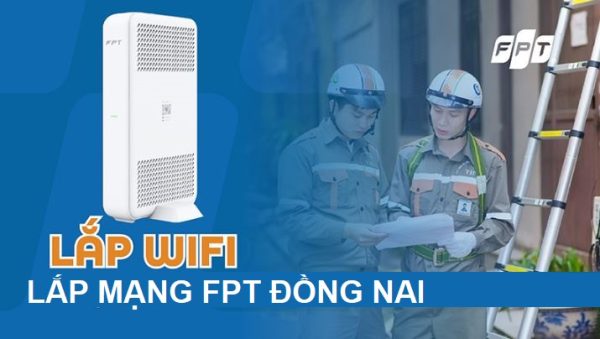 Lắp mạng FPT Đồng Nai